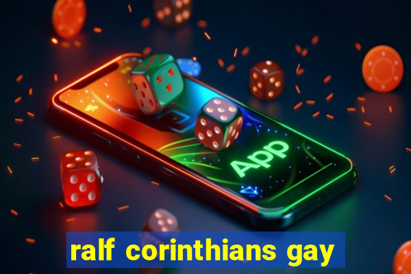 ralf corinthians gay